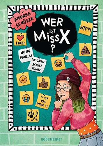 Andrea Schütze - Wer ist Miss X?: Wie mir plötzlich die ganze Schule folgte - Preis vom 12.10.2026 11:37:12 h