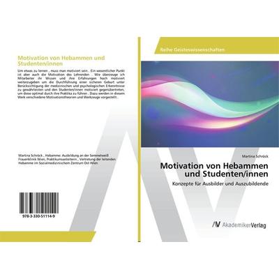 Motivation von Hebammen und Studenten/innen, Taschenbuch von Martina Schröck, AV Akademikerverlag, 978-3-330-51114-9