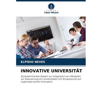Innovative Universität, Taschenbuch von Elpídio Neves, Verlag Unser Wissen, 978-620-3-64134-9