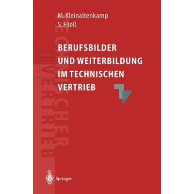 Berufsbilder und Weiterbildungsbedarf im Technischen Vertrieb, Taschenbuch von Michael Kleinaltenkamp,Sabine Fliess, Springer Berlin,