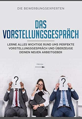 Die Bewerbungsexperten - Das Vorstellungsgespräch: Lerne alles wichtige rund ums perfekte Vorstellungsgespräch und überzeuge deinen neuen Arbeitgeber - Preis vom 09.10.2026 07:28:09 h