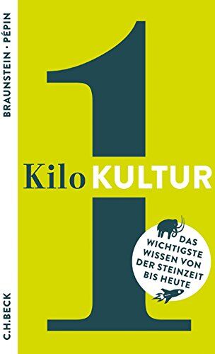 Florence Braunstein - 1 Kilo Kultur: Das wichtigste Wissen von der Steinzeit bis heute - Preis vom 12.10.2026 11:37:12 h