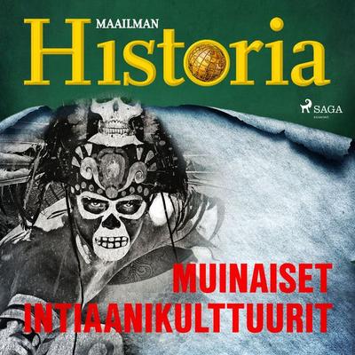 Muinaiset intiaanikulttuurit - Maailman historia, Audio, 9788726384246