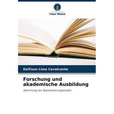 Forschung und akademische Ausbildung, Taschenbuch von Kellison Lima Cavalcante, Verlag Unser Wissen, 978-620-7-77309-1