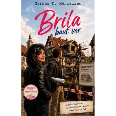 Brila baut vor, Taschenbuch von Markus D. Mühleisen, MDM-Verlag, 978-3-912859-05-8