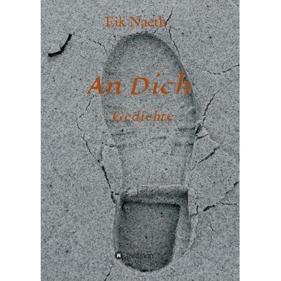An Dich, Taschenbuch von Eik Naeth, Tredition, 978-3-7323-7464-9