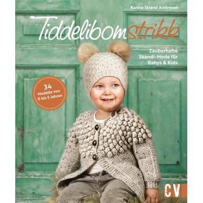 Tiddelibomstrikk - Zauberhafte Skandi-Mode für Babys & Kids stricken, Gebundene Ausgabe von Karine Strand Andresen, Christophorus, 978-3-8410-6776-0