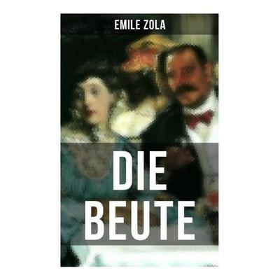 Die Beute, Taschenbuch von Emile Zola, Musaicum Books, 978-80-272-5578-8