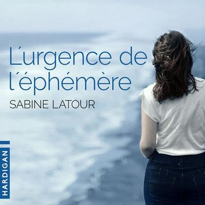 L'urgence de l'éphémère - Sabine Latour, Audio, 9782374345796