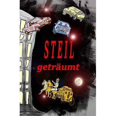 STEIL geträumt, Taschenbuch von Gerhard P. Steil, Epubli, 978-3-7575-7393-5
