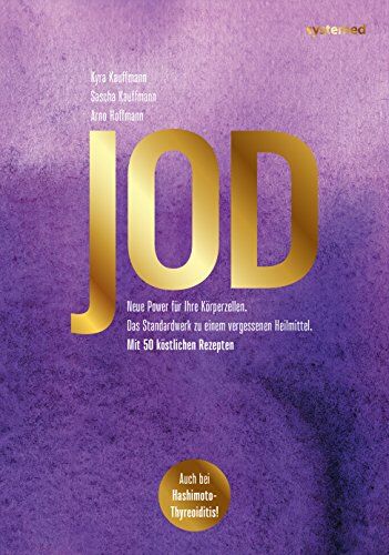 Kyra Kauffmann - Jod: Das Standardwerk zum vergessenen Heilmittel – aktualisiert und mit 50 jodreichen Rezepten - Preis vom 10.10.2026 11:48:34 h