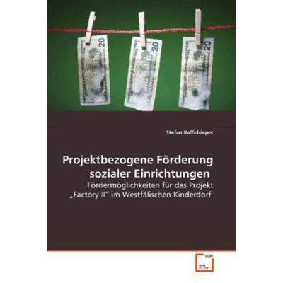 Raffelsieper, S: Projektbezogene Förderung sozialer Einricht, Taschenbuch von Stefan Raffelsieper, VDM, 978-3-639-12041-7