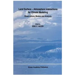 Land Surface — Atmosphere Interactions for Climate Modeling, Fachbücher von Eric F. Wood