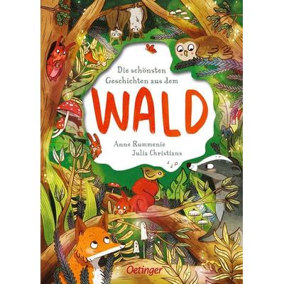Die schönsten Geschichten aus dem Wald, Gebundene Ausgabe von Anne Rummenie, Verlag Friedrich Oetinger GmbH, 978-3-7512-0586-3