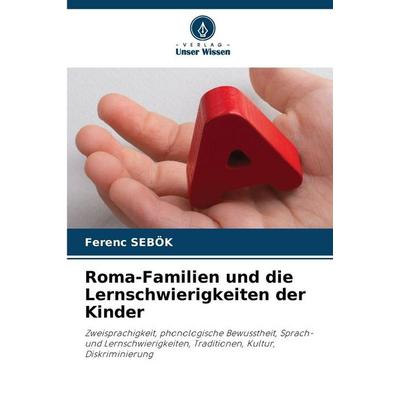 Roma-Familien und die Lernschwierigkeiten der Kinder, Taschenbuch von Ferenc Sebök, Verlag Unser Wissen, 978-620-9-05537-9