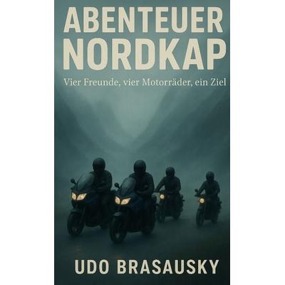 Abenteuer Nordkap, Taschenbuch von Udo Brasausky, Tredition, 978-3-384-75547-6