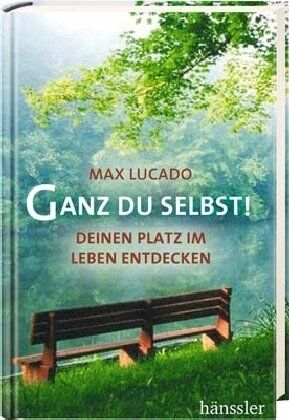 Max Lucado - Ganz du selbst!: Deinen Platz im Leben entdecken - Preis vom 11.10.2026 03:10:56 h