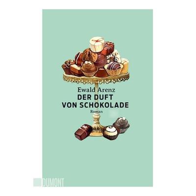 Der Duft von Schokolade, Taschenbuch von Ewald Arenz, DuMont Buchverlag