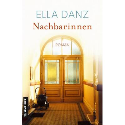 Nachbarinnen, Taschenbuch von Ella Danz, Gmeiner-Verlag, 978-3-8392-0743-7