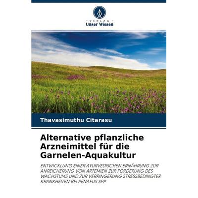 Alternative pflanzliche Arzneimittel für die Garnelen-Aquakultur, Taschenbuch von Thavasimuthu Citarasu, Verlag Unser Wissen, 978-620-3-13198-7