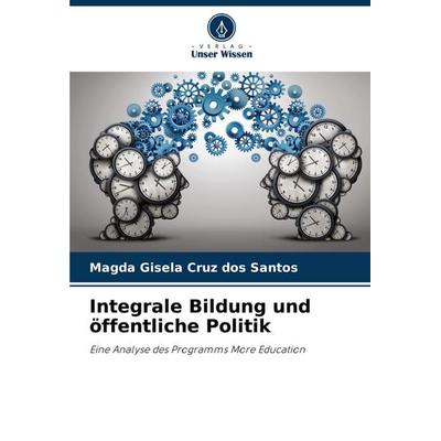 Integrale Bildung und öffentliche Politik, Taschenbuch von Magda Gisela Cruz dos Santos, Verlag Unser Wissen, 978-620-7-26261-8