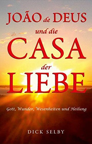 Dick Selby - João de Deus und die Casa der Liebe - Preis vom 10.10.2026 11:48:34 h