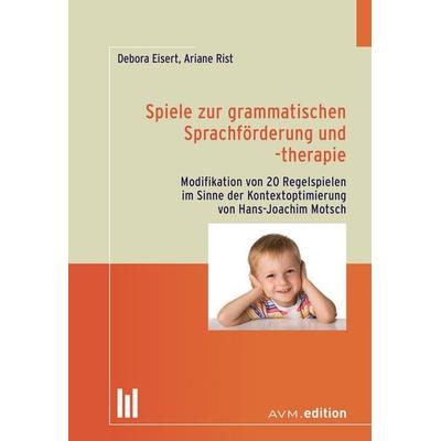 Spiele zur grammatischen Sprachförderung und -therapie, Taschenbuch von Debora Eisert,Ariane Rist, Akademische Verlagsgemeinschaft München,