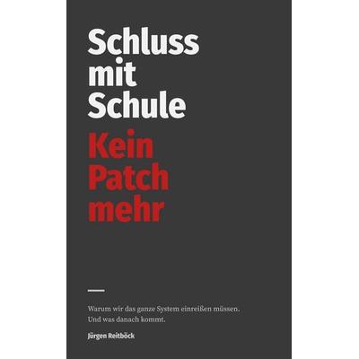 Schluss mit Schule, Taschenbuch von Jürgen Reitböck, BoD – Books on Demand, 978-3-695-70936-6