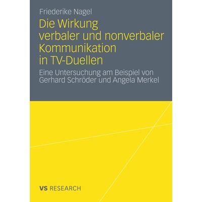 Die Wirkung verbaler und nonverbaler Kommunikation in TV-Duellen, Taschenbuch von Friederike Nagel, VS Verlag für Sozialwissenschaften,