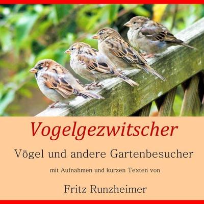 Vogelgezwitscher, Taschenbuch von Fritz Runzheimer, BoD – Books on Demand, 978-3-7392-2200-4