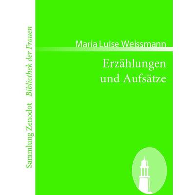 Erzählungen und Aufsätze, Taschenbuch von Maria Luise Weissmann, Contumax, 978-3-86640-490-8