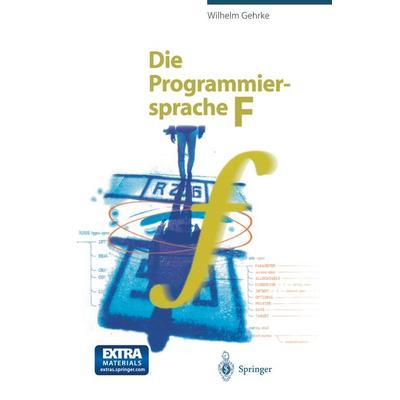 Die Programmiersprache F, Taschenbuch von Wilhelm Gehrke, Springer Berlin, 978-3-540-63376-1