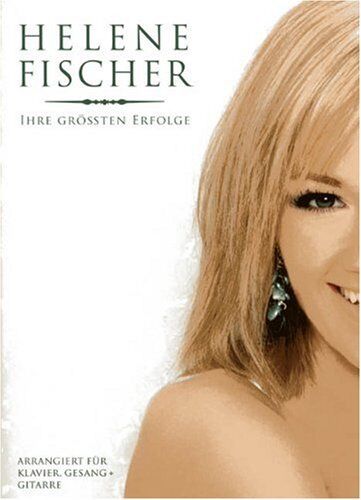 Helene Fischer - Helene Fischer. Ihre Grössten Erfolge. Arrangiert für Klavier, Gesang und Gitarre - Preis vom 09.10.2026 07:28:09 h