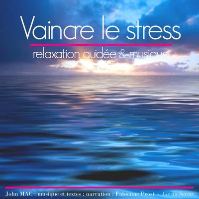 Vaincre le stress - John Mac, Audio, 9782821102415