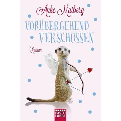 Vorübergehend verschossen, Taschenbuch von Anke Maiberg, Lübbe, 978-3-404-17561-1