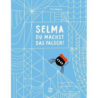 Selma, du machst das falsch!, Gebundene Ausgabe von Tini Malina, NordSüd Verlag, 978-3-314-10736-8
