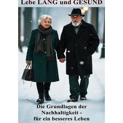 Lebe LANG und GESUND I Die Grundlagen der Nachhaltigkeit - für ein besseres Leben, Taschenbuch von Viktor Sterling, Epubli, 978-3-8197-8944-1