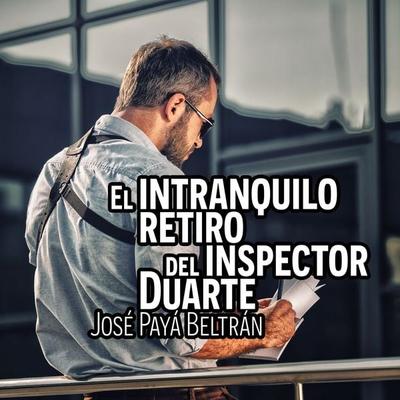 El intranquilo retiro del inspector Duarte - José Paya Beltrán, Audio, 9789180296274