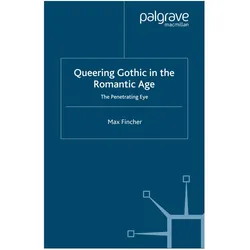 Queering Gothic in the Romantic Age, Fachbücher von M. Fincher, M Fincher