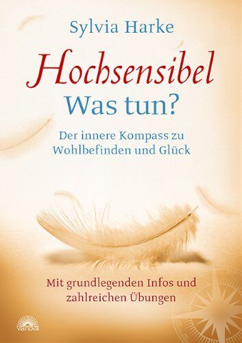Sylvia Harke - Hochsensibel - Was tun?: Der innere Kompass zu Wohlbefinden und Glück - Mit grundlegenden Infos und zahlreichen Übungen - Preis vom 02.10.2026 23:42:20 h