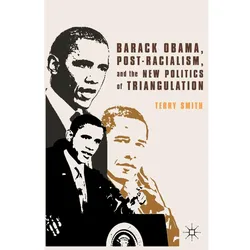 Barack Obama, Post-Racialism, and the New Politics of Triangulation, Fachbücher von Terry Smith