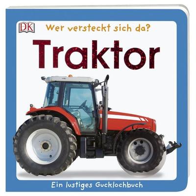 Wer versteckt sich da. Traktor, Gebundene Ausgabe von Sandra Grimm, DK Verlag Dorling Kindersley, 978-3-8310-3946-3