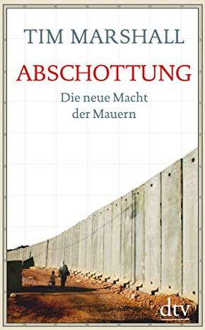 Tim Marshall - Abschottung: Die neue Macht der Mauern - Preis vom 06.10.2026 07:26:00 h