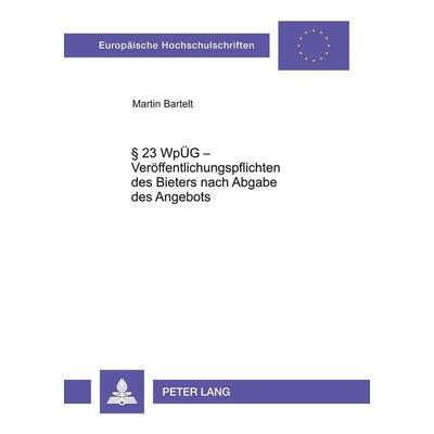 § 23 WpÜG - Veröffentlichungspflichten des Bieters nach Abgabe des Angebots, Taschenbuch von Martin Bartelt, Peter Lang GmbH, Internationaler Verlag