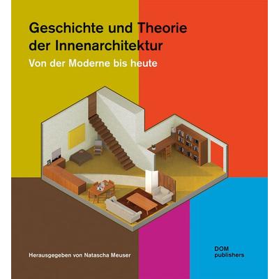 Geschichte und Theorie der Innenarchitektur, Gebundene Ausgabe von , Dom Publishers, 978-3-86922-843-3