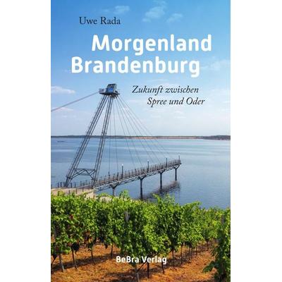 Morgenland Brandenburg, Gebundene Ausgabe von Uwe Rada, Bebra verlag, 978-3-89809-223-4
