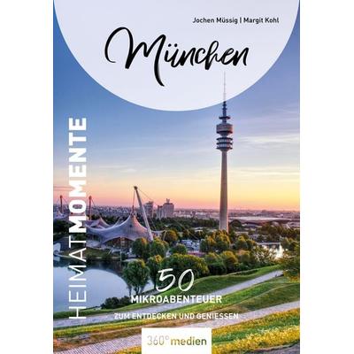 München - HeimatMomente, Taschenbuch von Jochen Müssig,Margit Kohl, 360° medien, 978-3-96855-200-2