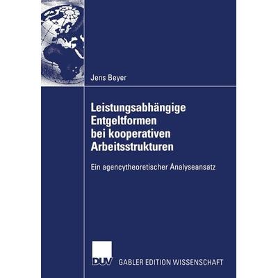 Leistungsabhängige Entgeltformen bei kooperativen Arbeitsstrukturen, Taschenbuch von Jens Beyer, Deutscher Universitätsverlag, 978-3-8244-8140-8