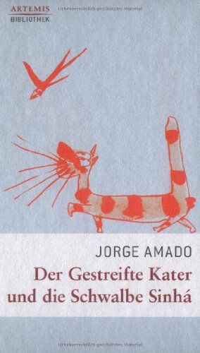 Jorge Amado - Der Gestreifte Kater und die Schwalbe Sinhá: Eine Liebesgeschichte - Preis vom 12.10.2026 11:37:12 h