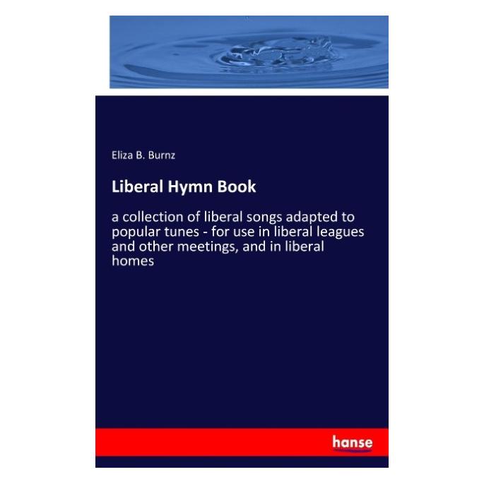Hansebooks Liberal Hymn Book (Englisch, Softcover, Eliza B Burnz) (57142662)